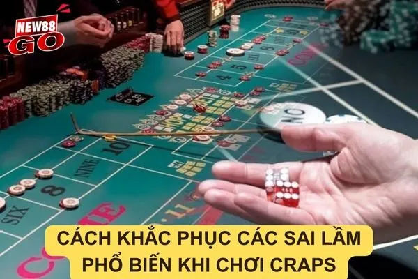 Các sai lầm phổ biến khi chơi Craps và cách tránh