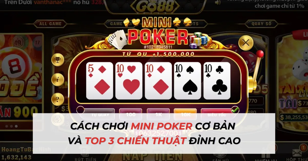 Cách chơi Mini Poker cơ bản và top 3 chiến thuật đỉnh cao - new88go