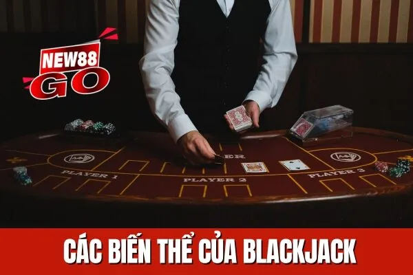 Các biến thể và Hướng dẫn Blackjack cơ bản