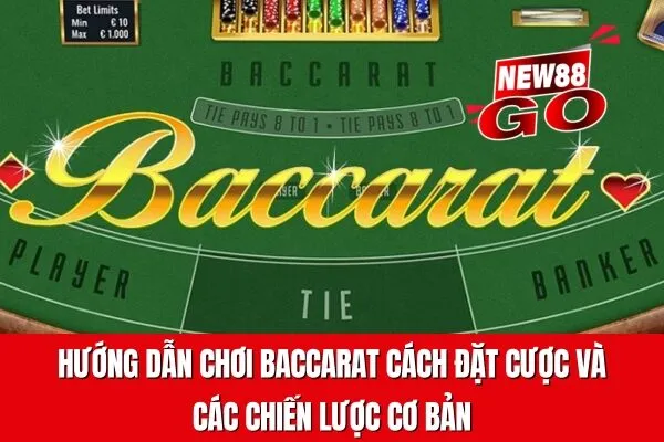 Hướng dẫn chơi Baccarat Cách đặt cược và các chiến lược cơ bản