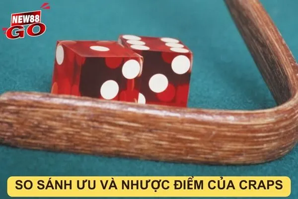 Ưu và nhược điểm của Craps trực tuyến