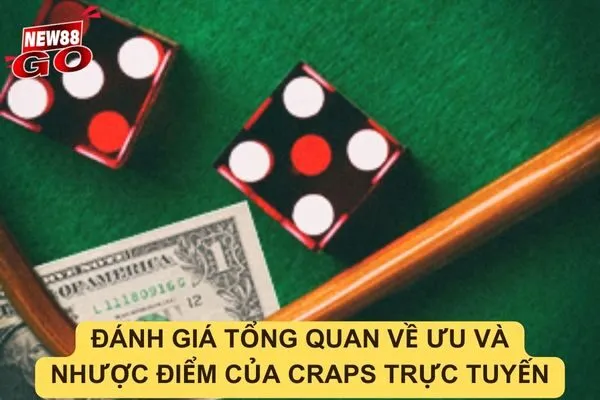 Ưu và nhược điểm của Craps trực tuyến